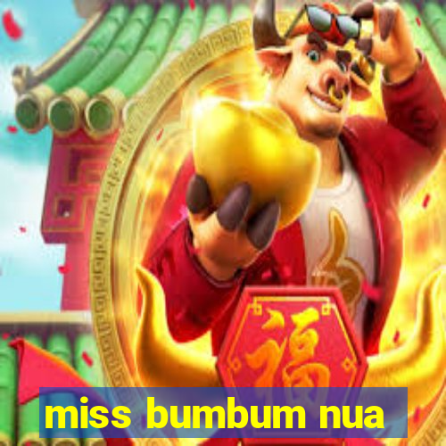 miss bumbum nua