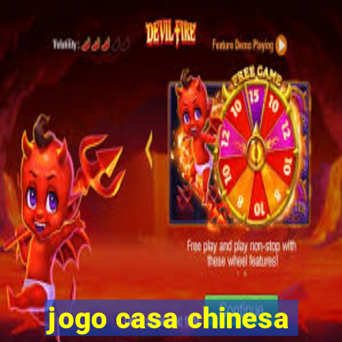 jogo casa chinesa