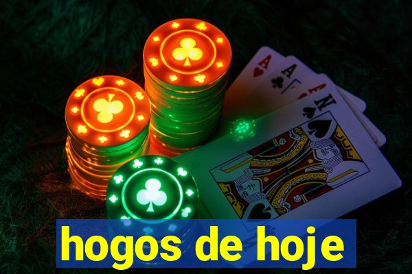 hogos de hoje