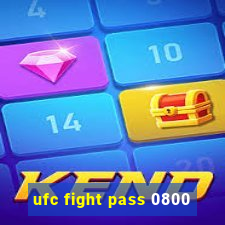 ufc fight pass 0800