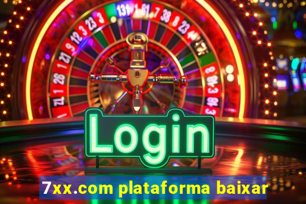 7xx.com plataforma baixar