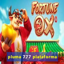 pluma 777 plataforma