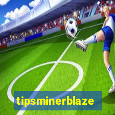tipsminerblaze