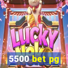 5500 bet pg