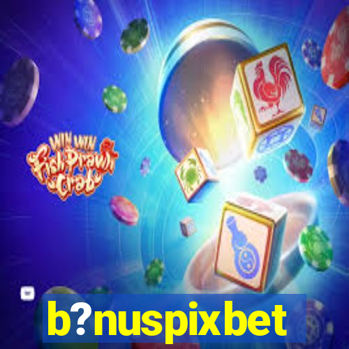 b?nuspixbet