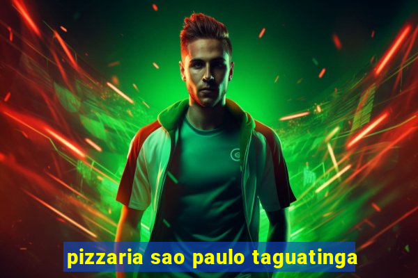pizzaria sao paulo taguatinga