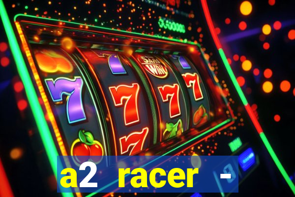 a2 racer - riscando o asfalto assistir