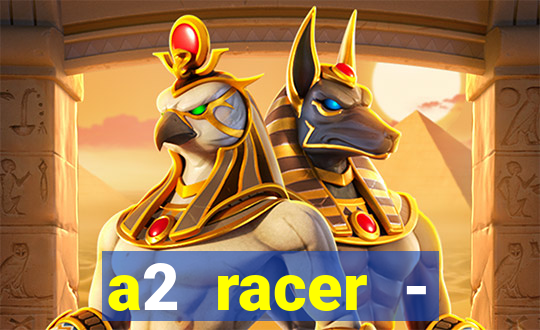 a2 racer - riscando o asfalto assistir