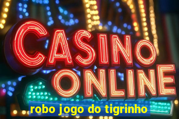 robo jogo do tigrinho