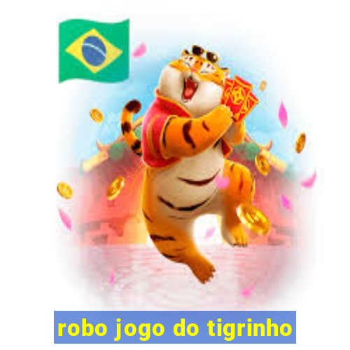 robo jogo do tigrinho