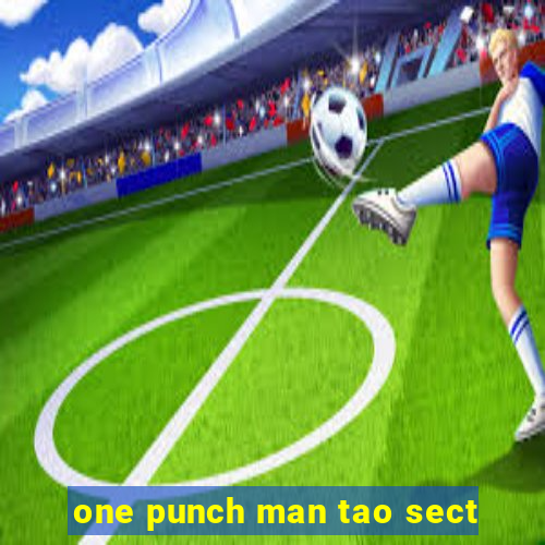 one punch man tao sect
