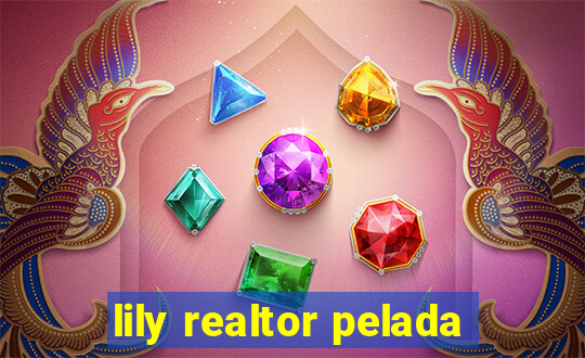 lily realtor pelada