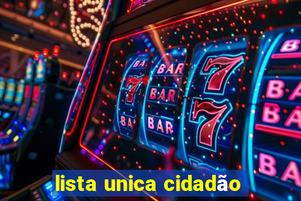 lista unica cidadão