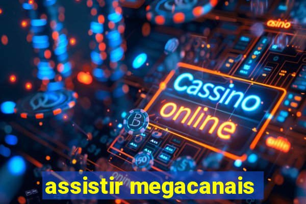 assistir megacanais