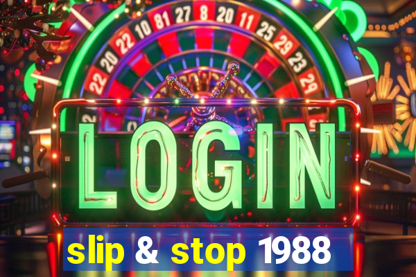 slip & stop 1988