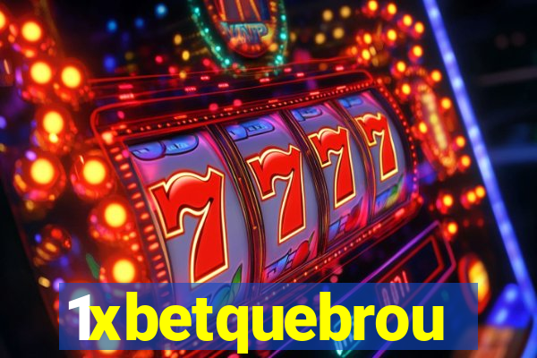 1xbetquebrou