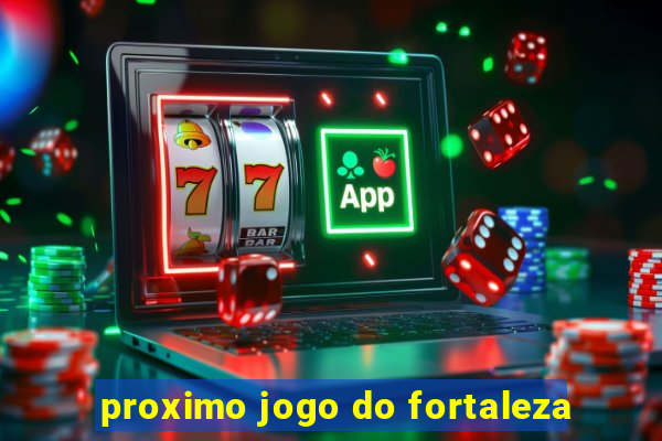 proximo jogo do fortaleza