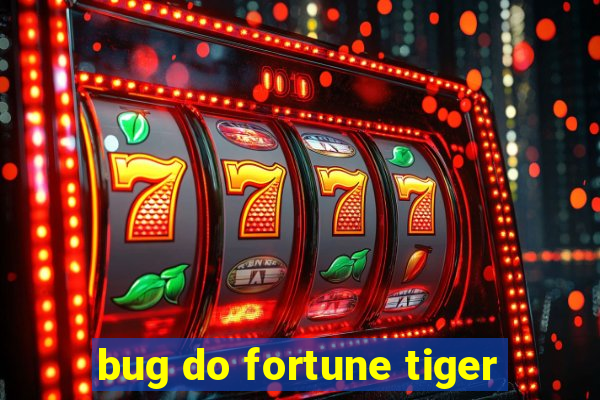 bug do fortune tiger