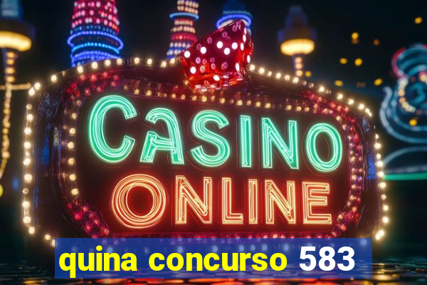 quina concurso 583