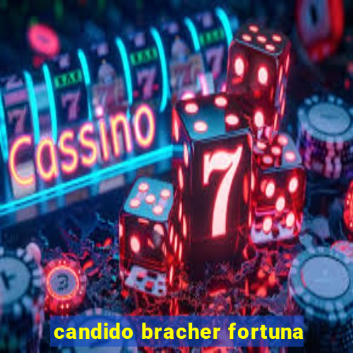 candido bracher fortuna