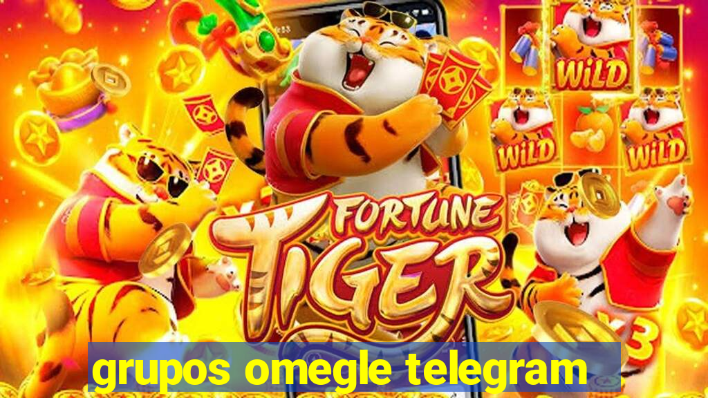 grupos omegle telegram