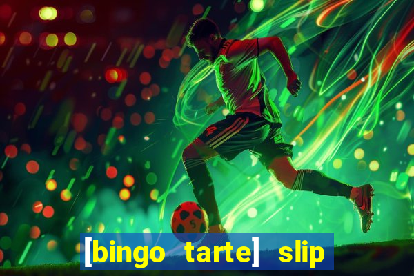 [bingo tarte] slip & stop