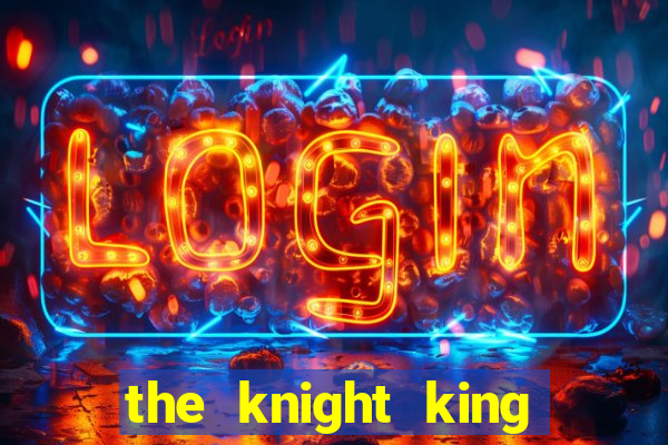 the knight king who returned with a god mangadex