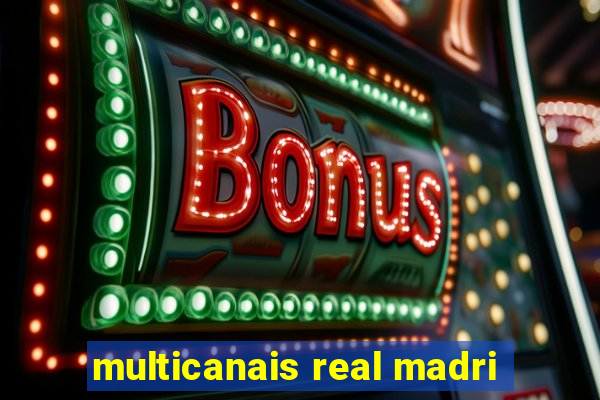 multicanais real madri