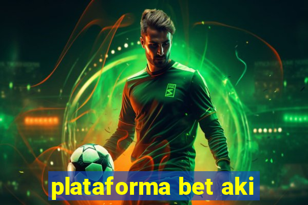 plataforma bet aki