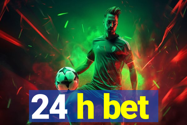 24 h bet