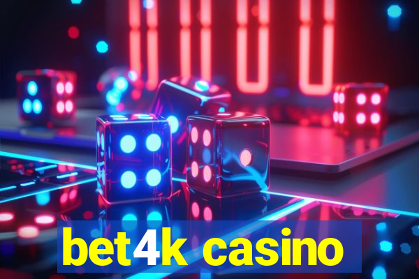 bet4k casino