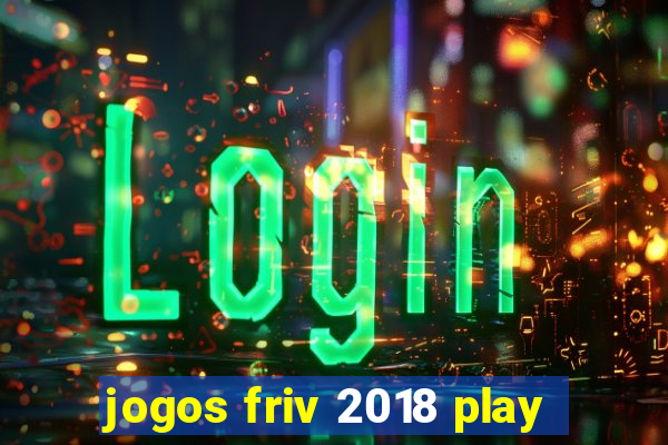 jogos friv 2018 play