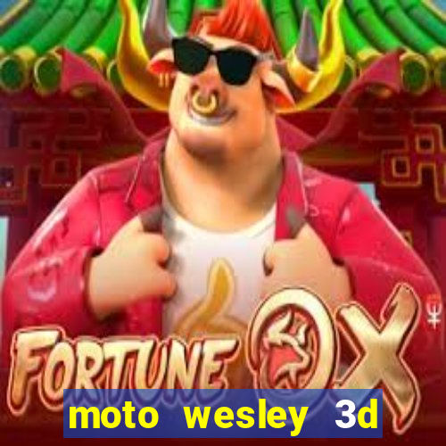 moto wesley 3d dinheiro infinito