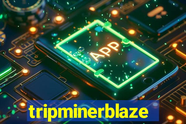 tripminerblaze