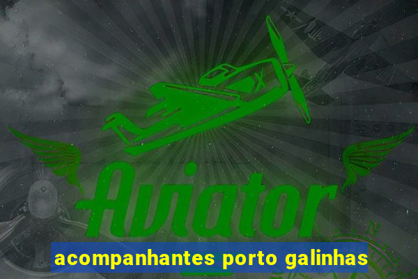 acompanhantes porto galinhas