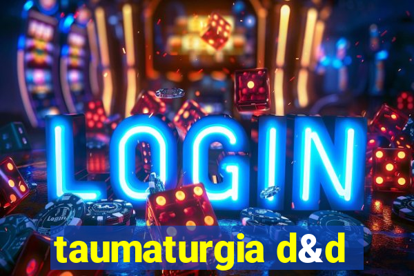 taumaturgia d&d