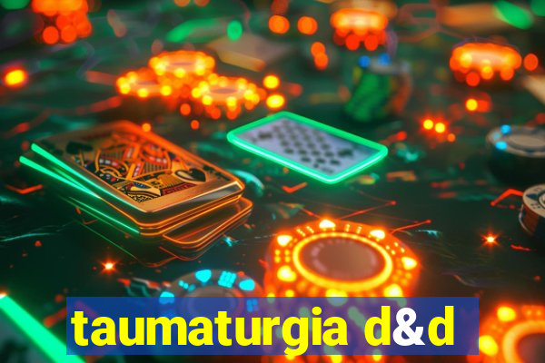 taumaturgia d&d