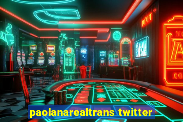 paolanarealtrans twitter