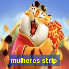 mulheres strip