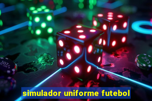 simulador uniforme futebol