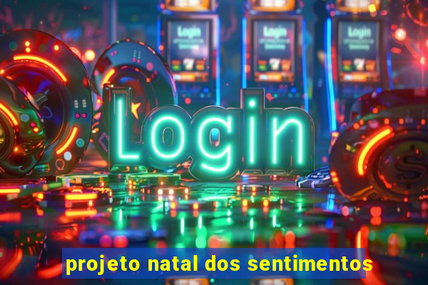 projeto natal dos sentimentos