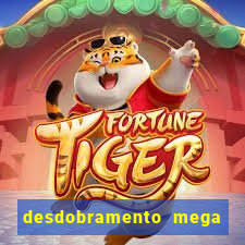 desdobramento mega sena 18 dezenas