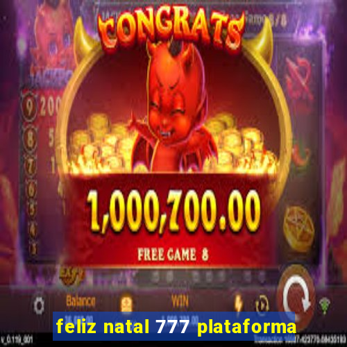 feliz natal 777 plataforma