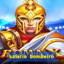 salario bombeiro militar bahia