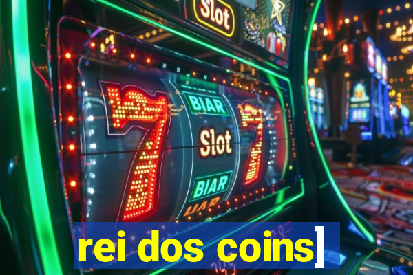 rei dos coins]