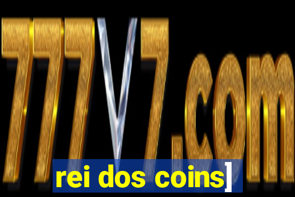 rei dos coins]