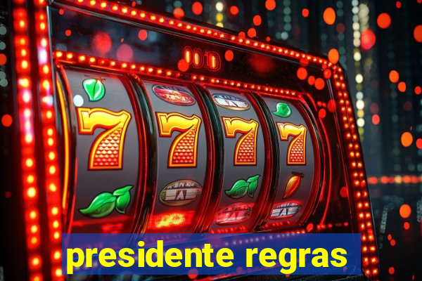 presidente regras