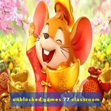 unblocked games 77 classroom