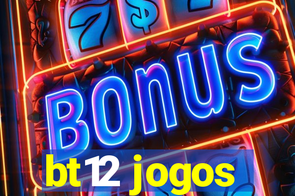 bt12 jogos