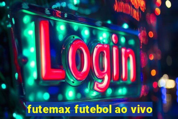 futemax futebol ao vivo